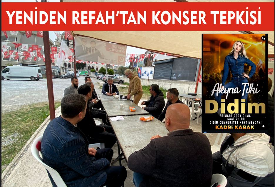 DİDİM YENİDEN REFAH PARTİSİNDEN KONSER TEPKİSİ