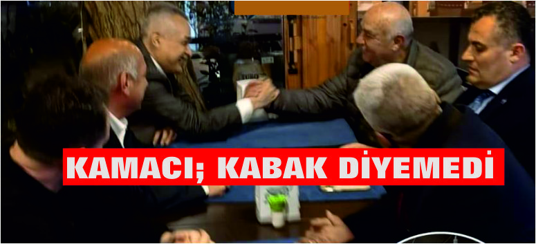 MÜMİN KAMACI SAVAŞ'A DESTEĞİM TAM DEDİ ; KABAK İÇİN SESSİZ KALDI