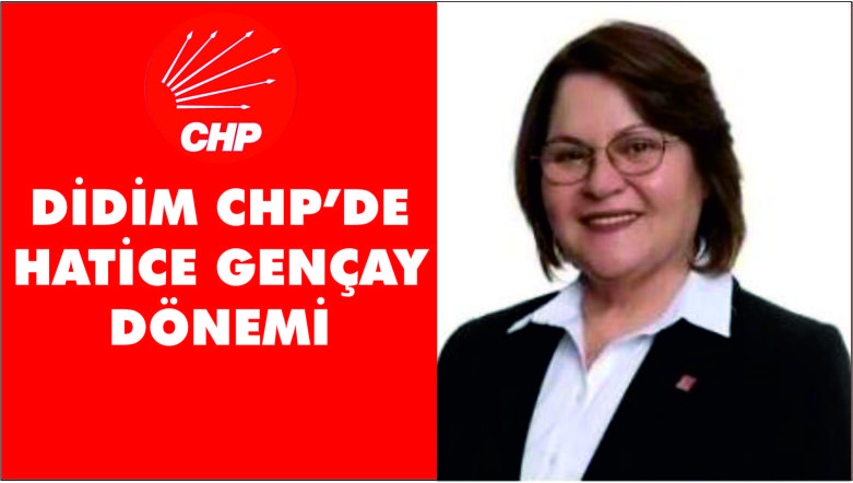 DİDİM CHP'DE  HATİCE GENÇAY DÖNEMİ